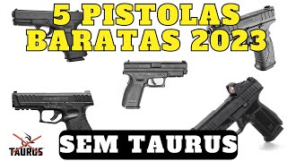 5 Pistolas baratas para começar em 2023 - sem Taurus.