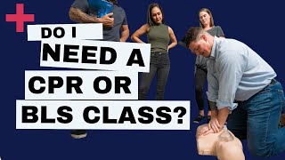 Do I Need a CPR or BLS Course?