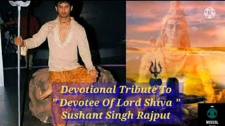 Devotional Tribute To Devotee of Lord Shiva Sushant Singh Rajput#sushantsinghrajput
