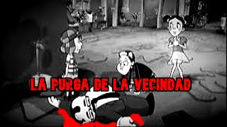 Creepypasta del Chavo Animado - La Purga de la Vecindad