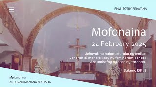 MOFONAINA  24 FEBROARY 2025 - FJKM ISOTRY FITIAVANA