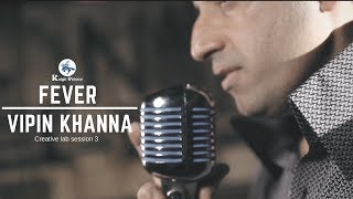 Fever | Vipin Khanna | Creative Lab Session 3 | Knight Pictures | English Cover Song