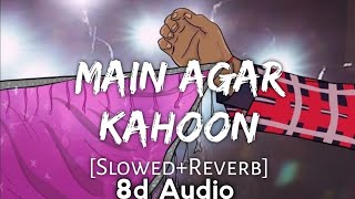 Main Agar Kahoon (8d Audio) [Slowed + Reverb] - Use Headphones 🎧