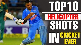 🔥Top 10 Best Helicopter Shots In Cricket Ever | Helicopter Shots Dhoni