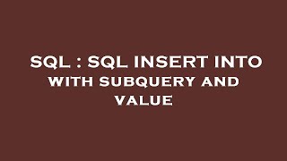 SQL : SQL INSERT INTO with subquery and value