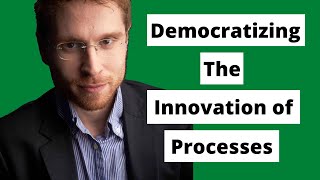 Democratizing the Innovation of Processes