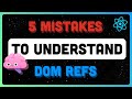 Essential React: 5 Mistakes to Master React DOM Refs