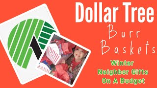 Dollar Tree Burr Baskets/Neighborly on a Budget/I Argued with God About This!!