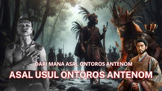 ASAL USUL ONTOROS ANTANOM