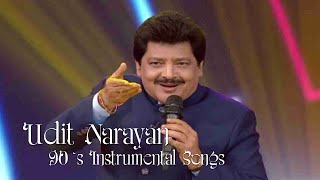 Best Of Udit Narayan Instrumental Songs  --  Soft Melody Music  --  90`s Instrumental Songs