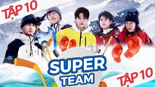 【FULL】Super Team - EP10 |Lưu Vũ Hân, Lưu Duy, Vương Mông, Diêu Sâm, Trương Gia Hào