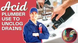 What Acid Do Plumbers Use To Unclog Drains??