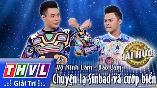 THVL l Cặp đôi hài hước - Tập 4 [5]: Chuyện lạ Sinbad và cướp biển - Võ Minh Lâm, Bảo Lâm