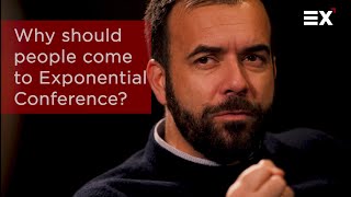 Why should people come to Exponential Conference?