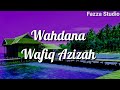 WAHDANA - WAFIQ AZIZAH [ Lirik ]