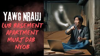 Yawg Nrauj Lub Basement Apartment Muaj Dab Nyob (SCARY HMONG STORY)