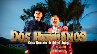 Dos Hermanos - Matías Hernández ft Gabriel Arriaga | Video Oficial