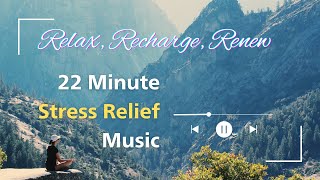 🎵 Relax, Recharge, Renew: 22-Minute Stress-Relief Music 🌿✨