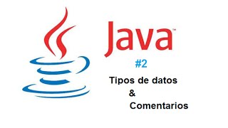Tutorial 2 de Java - Tipos de datos y comentarios