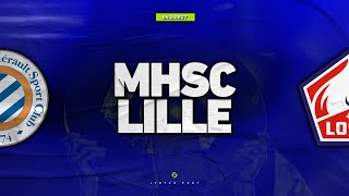 🔴 MONTPELLIER - LILLE 🔴 LA FOLLE COURSE À L'EUROPE ! (mhsc vs losc) | Match Direct Live Talk J24 L1