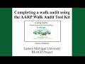 EMU REACH Project: Completing a Walk Audit Using the AARP Walk Audit Tool Kit