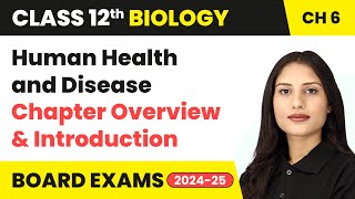 Human Health and Disease - Chapter Overview & Introduction | Class 12 Biology Ch 7 | CBSE 2024-25