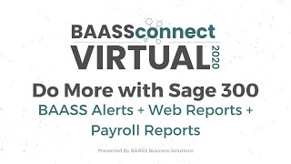 BAASS Alerts + Web Reports + Payroll Reports | BAASS Connect Virtual Do More with Sage 300