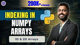 Lec-34: Indexing in Numpy Arrays | 1D & 2D Arrays in Python 🐍 with examples