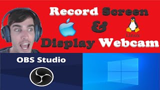 How to Record Screen & Display Webcam Tutorial - OBS Windows, MAC or Linux