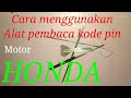 Cara menggunakan alat pembaca kode kedalaman pin untuk honda