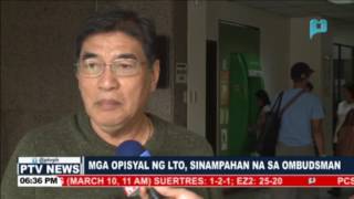 Mga opisyal ng LTO, sinampahan na sa Ombudsman