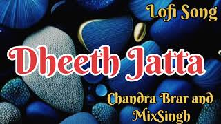 ✨😘 Dheeth Jatta - Chandra Brar || Lofi & Lyrics Song ❤️🙏