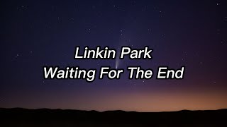 Linkin Park - Waiting For The End Lyrics