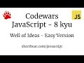 Codewars - Javascript - Well of Ideas - Easy Version