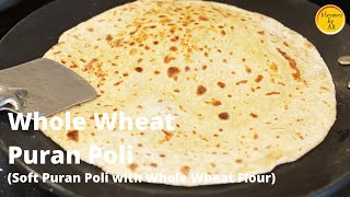 WHOLE WHEAT SOFT PURAN POLI | EASY PURAN POLI RECIPE