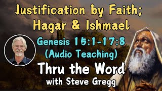 Justification by Faith; Hagar \u0026 Ishmael (Audio) | Genesis 15:1-17:8 | Verse by Verse