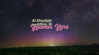 YAMAN YARO - Ai Khodijah feat Alfina Nindiyani (Lirik+terjemah)