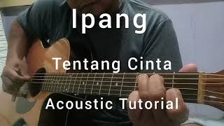 Ipang - Tentang Cinta Acoustic Guitar Tutorial