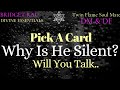 Pick A Card 💘 Why Is He Silent? 💕 Will I Hear From Him? 💕 When? 💘 Timeless Tarot Reading