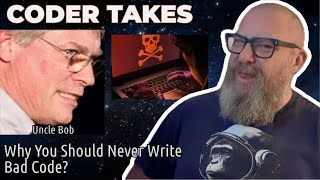 Why you should never write bad code - Uncle Bob
