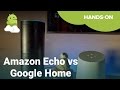 Amazon Echo vs Google Home!