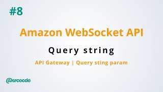 Pass query string parameter - Amazon WebSocket API Gateway p8