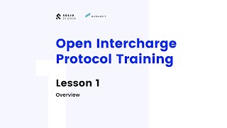 Open InterCharge Protocole Module Training - Lesson 1 - Overview