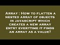 Array : How to flatten a nested array of objects in javascript which creates a new array entry every