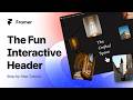 Framer Tutorial : Create a Stunning Interactive Header for your Landing Page with Framer Animation