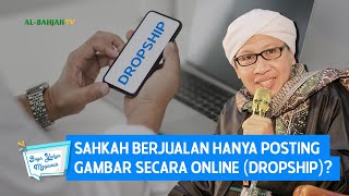 Sahkah Berjualan Hanya Posting Gambar Secara Online (Dropship) ? - Buya Yahya Menjawab