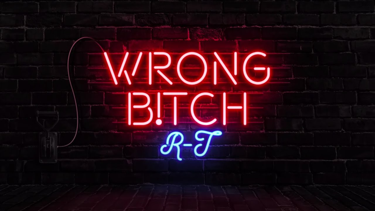 Wrong B!tch - R-T｜Official Lyric Video - YouTube