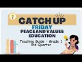 Grade 1 Quarter 3 Catch Up Friday Teaching Guide: Peace and Values Education