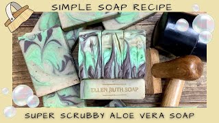 Simple Soap Recipe - Super Scrubby Working Hands Soap w/ Aloe Vera & Exfoliants | Ellen Ruth Soap