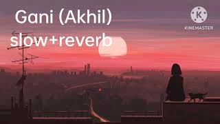 Gani Lofi | Slow+Reverb | Akhil